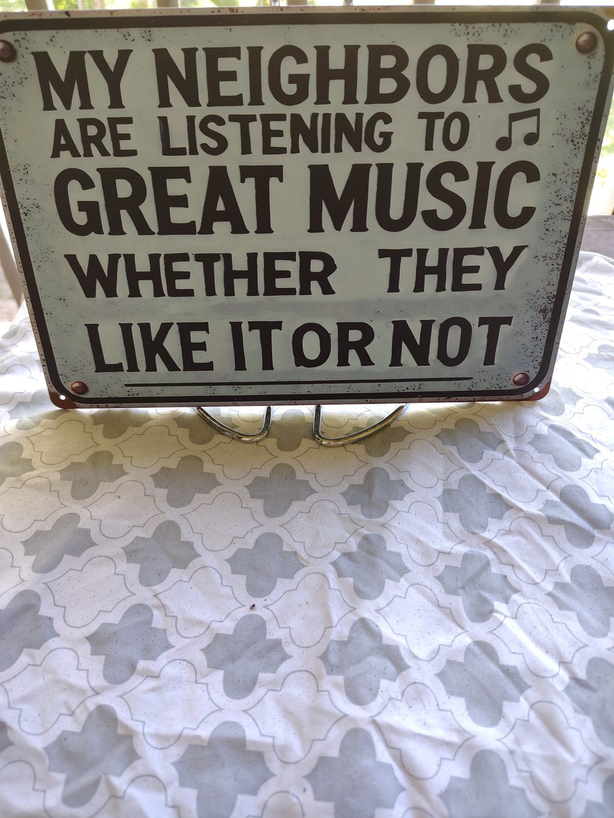 My Neighbors Are Listening to Great Music metal sign
