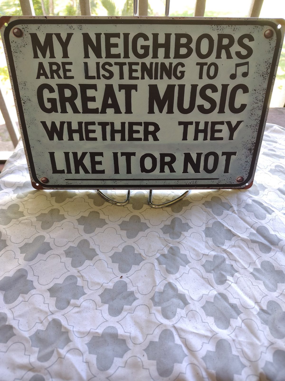 My Neighbors Are Listening to Great Music metal sign