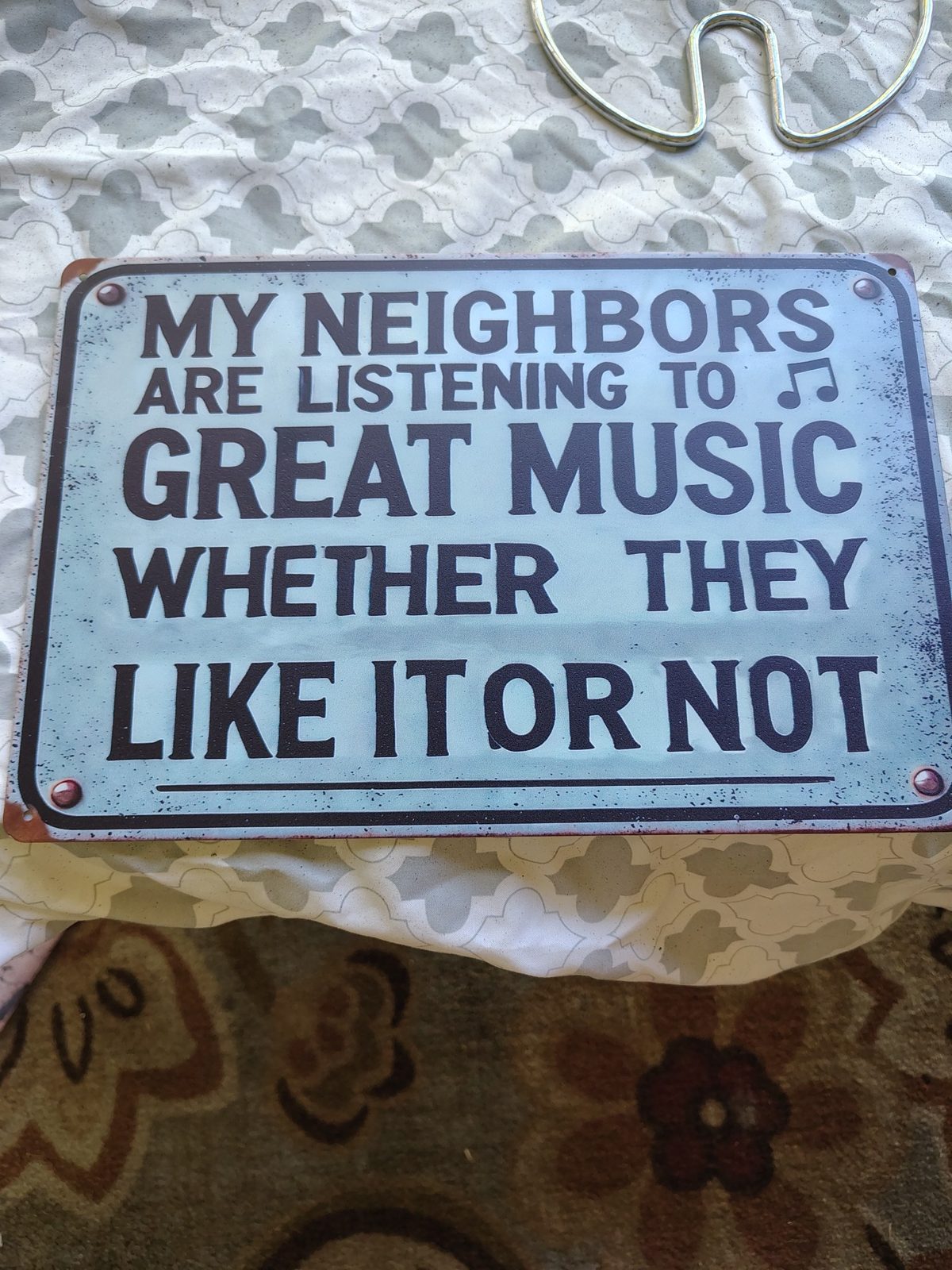 My Neighbors Are Listening to Great Music metal sign