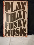 Play That Funky Music metal sign