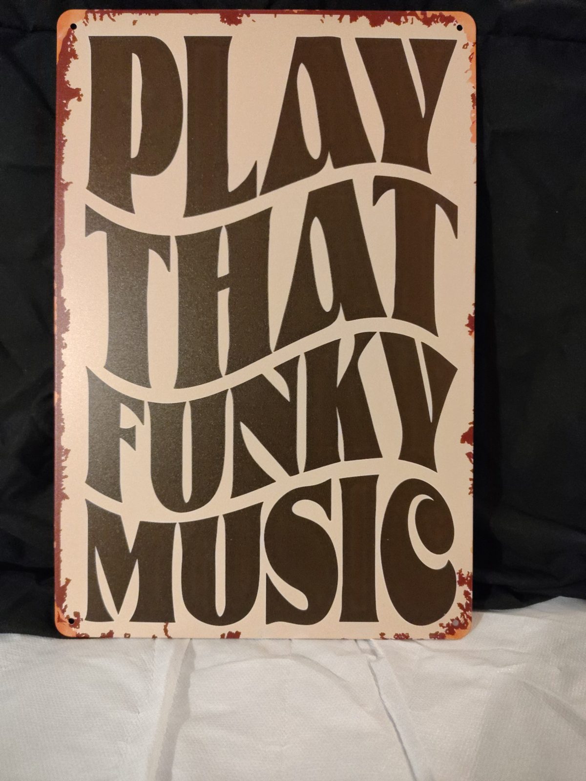 Play That Funky Music metal sign