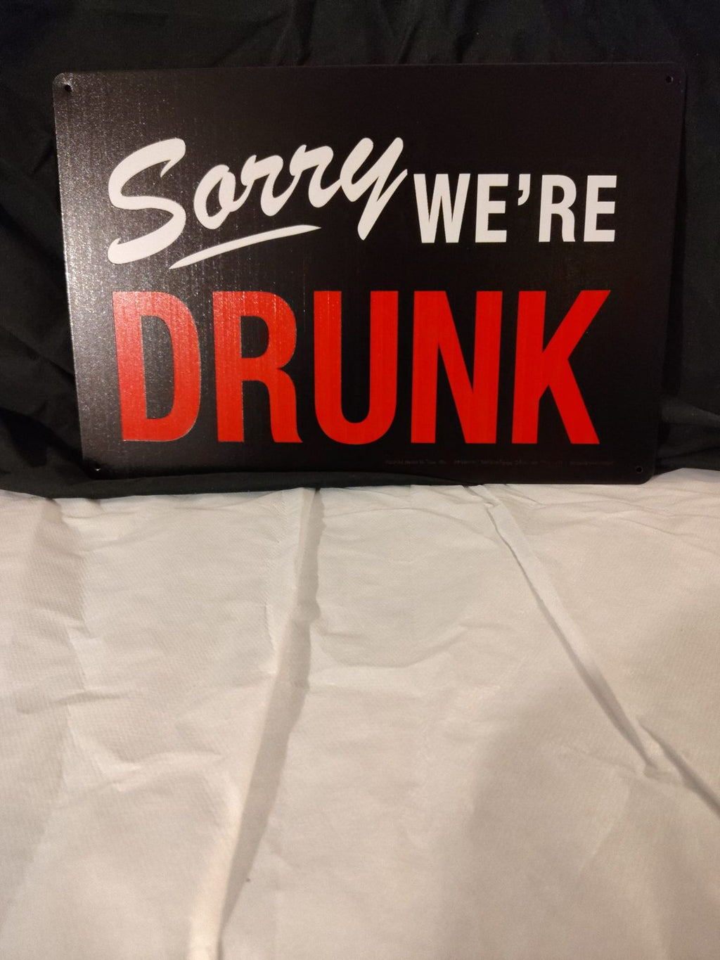 Sorry We're Drunk metal sign