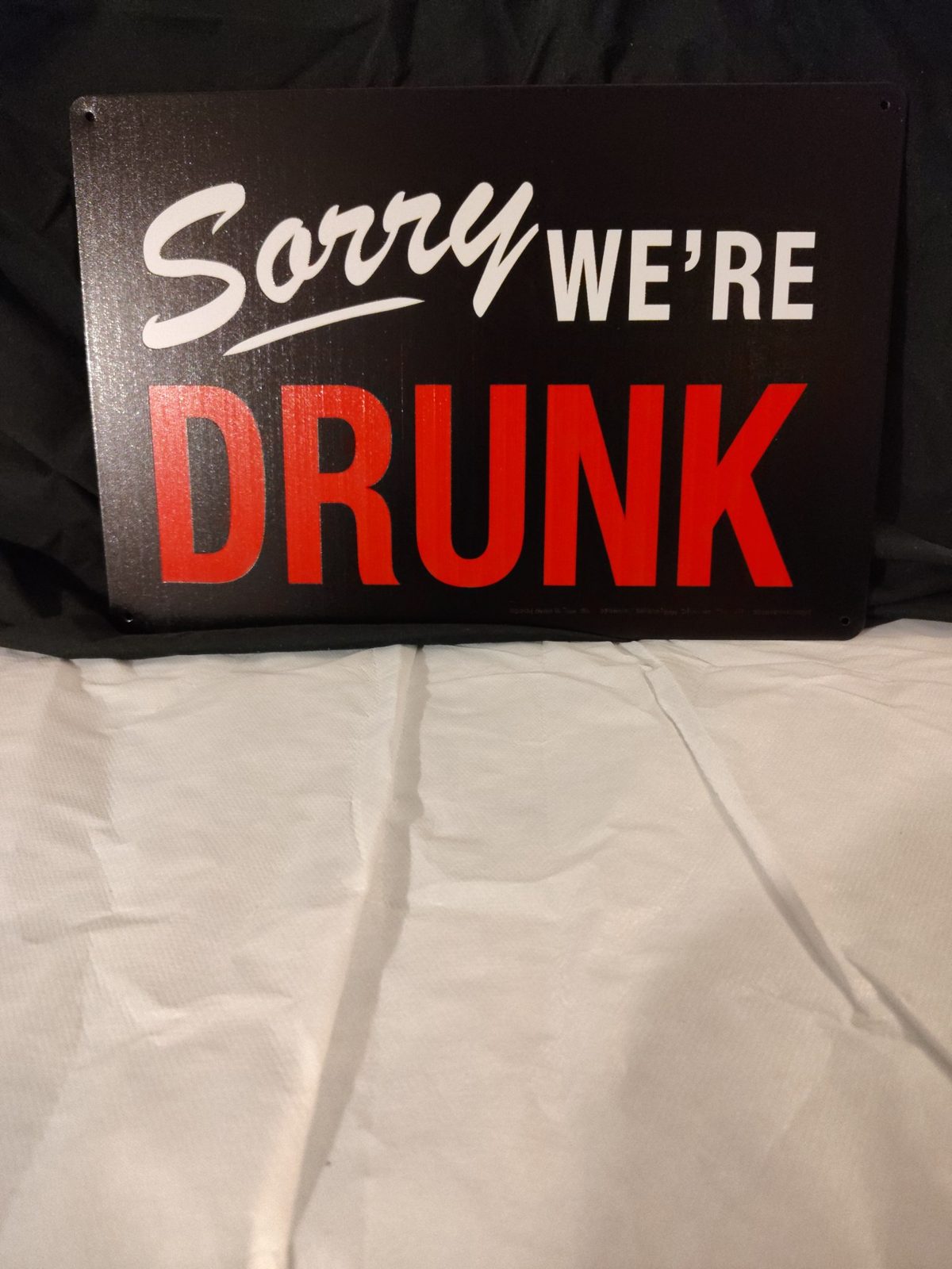 Sorry We're Drunk metal sign