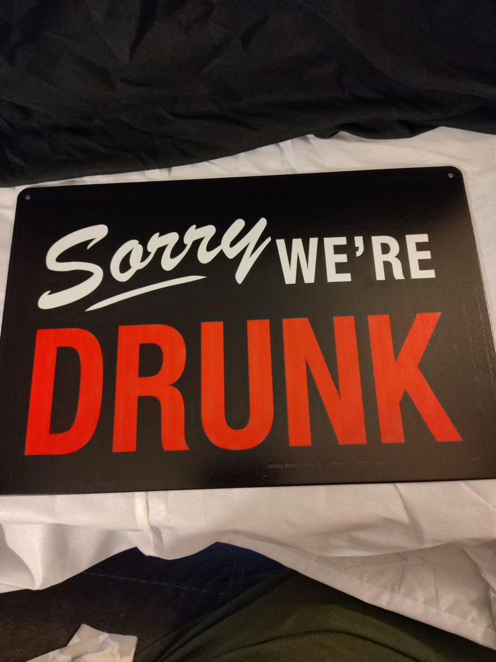 Sorry We're Drunk metal sign