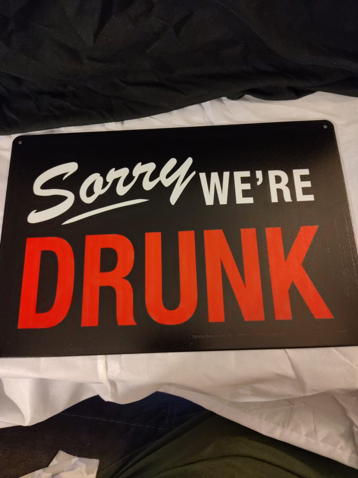 Sorry We're Drunk metal sign